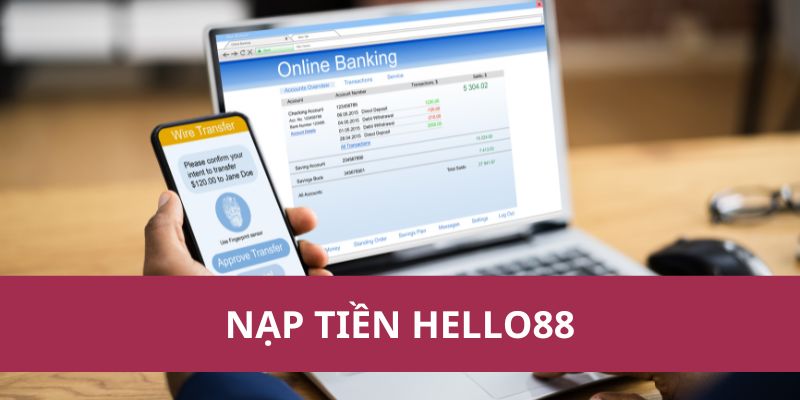 Hướng Dẫn Nạp Tiền Hello88 Nhanh Chóng và An Toàn Nhất 1 nạp tiền hello88