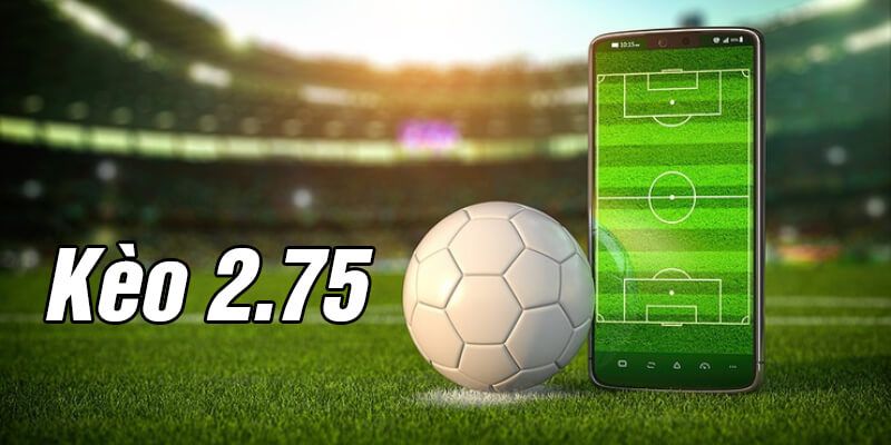 Kèo Chấp 2.75 Hello88 – Cách Chơi Và  Bí Kíp Cá Cược Thú Vị 1 keo chap 2.75 2